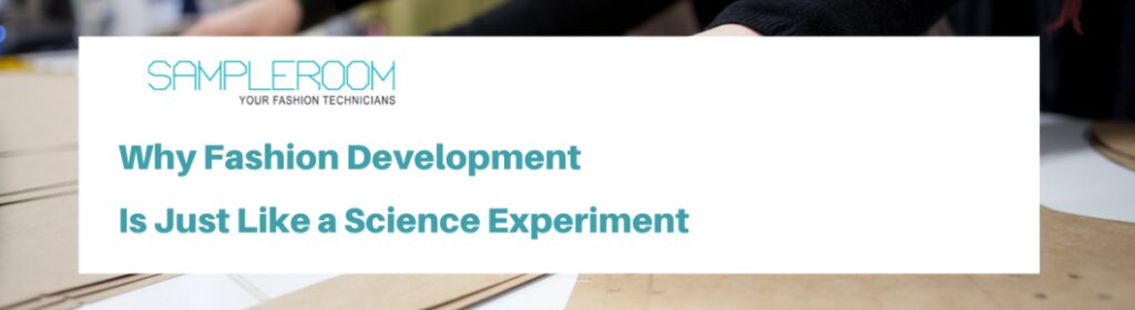 Why Fashion Development Is Just Like a Science Experiment