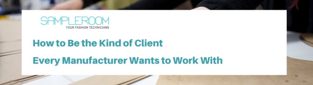 How to Be the Kind of Client Every Manufacturer Wants to Work With